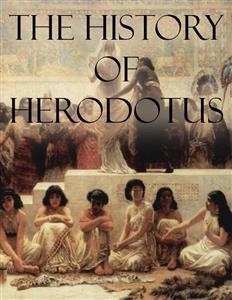 The History of Herodotus -  Herodotus