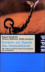 Denken am Rande des Undenkbaren - Rupert Sheldrake, Terence McKenna, Ralph Abraham