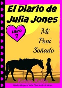 El Diario de Julia Jones - Libro 6 - Mi Poni Soñado -  Katrina Kahler