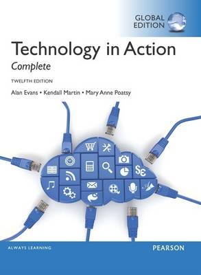 Technology In Action Complete, Global Edition - Alan Evans, Kendall Martin, Mary Anne Poatsy