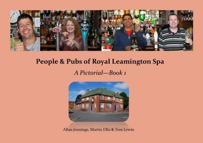 People & Pubs of Royal Leamington Spa - A Pictorial