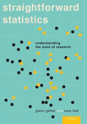 Straightforward Statistics - Glenn Geher, Sara Hall