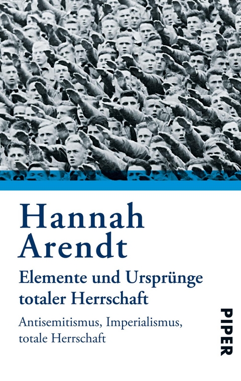 Elemente und Ursprünge totaler Herrschaft - Hannah Arendt
