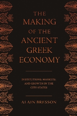 The Making of the Ancient Greek Economy - Alain Bresson