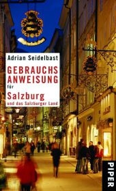 Gebrauchsanweisung für Salzburg und das Salzburger Land - Adrian Seidelbast