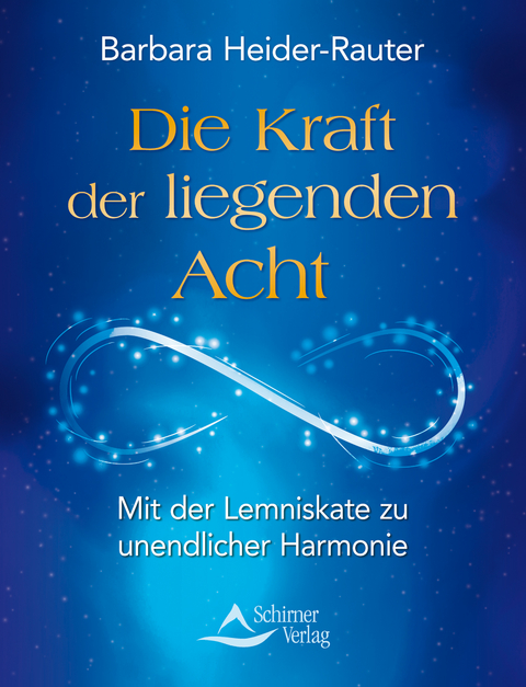 Die Kraft der liegenden Acht - Barbara Heider-Rauter