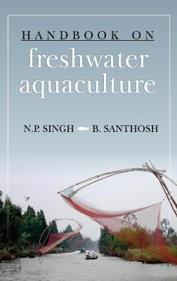 Handbook on Freshwater Aquaculture - N.P.Singh &amp B.B.Santhosh;  