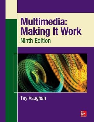 Multimedia: Making It Work, Ninth Edition - Tay Vaughan