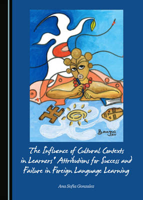 The Influence of Cultural Contexts in Learners' Attributions for Success and Failure in Foreign Language Learning - Ana Sofia Gonzalez