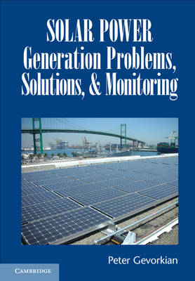 Solar Power Generation Problems, Solutions, and Monitoring - Peter Gevorkian