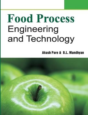 Food Process Engineering and Technology - Aakash Pare &amp B.L.Mandhyan;  