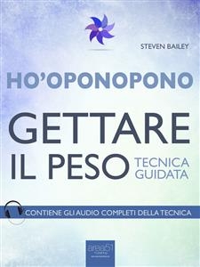 Ho’oponopono. Gettare il peso - Steven Bailey