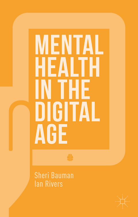 Mental Health in the Digital Age - Sheri Bauman, Ian Rivers