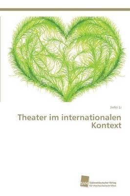 Theater im internationalen Kontext - Jiefei Li