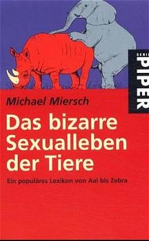 Das bizarre Sexualleben der Tiere - Michael Miersch