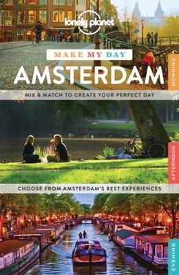 Lonely Planet Make My Day Amsterdam -  Lonely Planet, Catherine Le Nevez, Karla Zimmerman