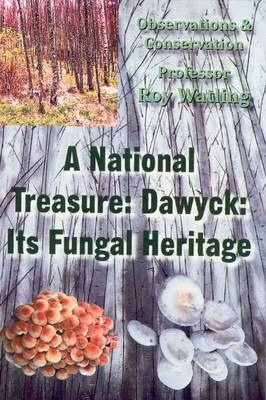 A National Treasure: Dawyck: Its Fungal Heritage - Roy Watling