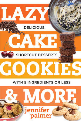 Lazy Cake Cookies & More - Jennifer Palmer