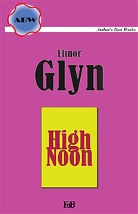 High Noon - Elinor Glyn