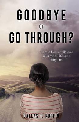 Goodbye or Go Through? - Dallas T Ruffin