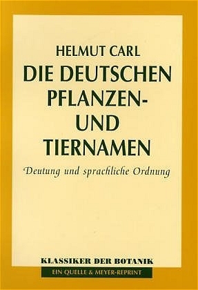 Die deutschen Pflanzen- und Tiernamen - Helmut Carl