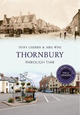 Thornbury Through Time Revised Edition - Tony Cherry, Meg Wise