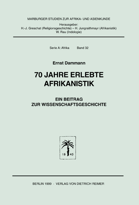 70 Jahre erlebte Afrikanistik - Ernst Dammann