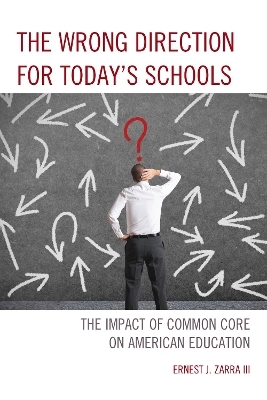 The Wrong Direction for Today's Schools - Ernest J. Zarra