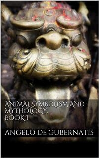 Animal symbolism and mythology. Book I - Angelo De Gubernatis