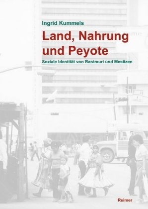 Land, Nahrung und Peyote - Ingrid Kummels