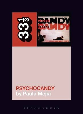 The Jesus and Mary Chain's Psychocandy - Paula Mejia