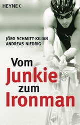 Vom Junkie zum Ironman -  Jörg Schmitt-Kilian,  Andreas Niedrig