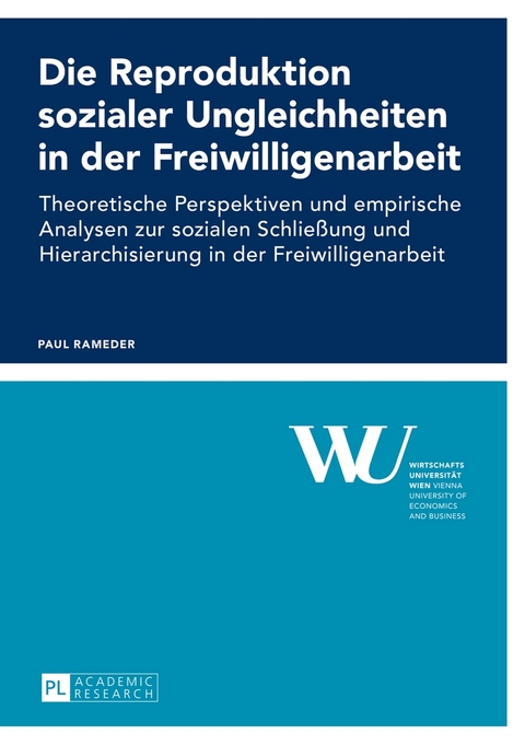 Die Reproduktion sozialer Ungleichheiten in der Freiwilligenarbeit - Paul Rameder