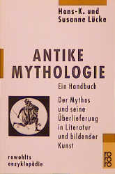 Antike Mythologie - Ein Handbuch - Hans K Lücke, Susanne Lücke
