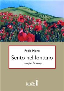 Sento nel lontano. I can feel far away - Paolo Maino