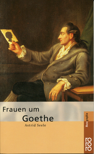 Frauen um Goethe - Astrid Seele