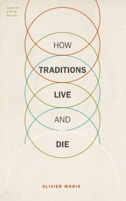 How Traditions Live and Die - Olivier Morin