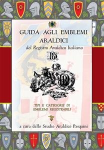 Guida agli emblemi araldici del Registro Araldico Italiano - Sebastiano Pasquini