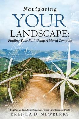 Navigating Your Landscape - Brenda D Newberry