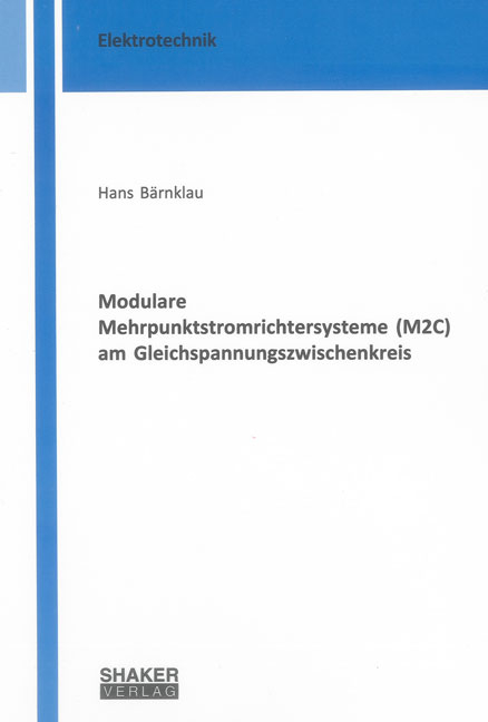 Modulare Mehrpunktstromrichtersysteme (M2C) am Gleichspannungszwischenkreis - Hans Bärnklau