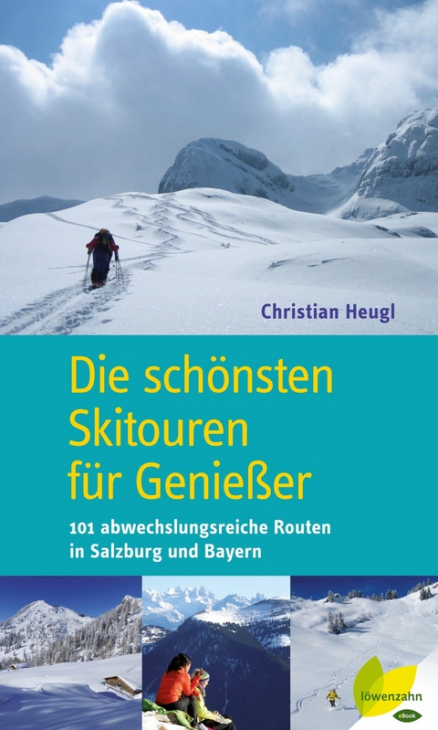 Die schönsten Skitouren für Genießer -  Christian Heugl