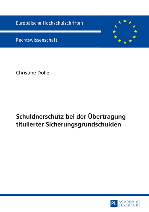 Schuldnerschutz bei der Übertragung titulierter Sicherungsgrundschulden - Christine Dolle
