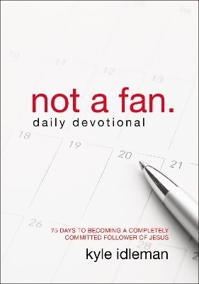 Not a Fan Daily Devotional - Kyle Idleman