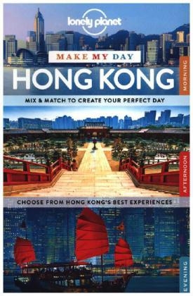 Lonely Planet Make My Day Hong Kong -  Lonely Planet, Piera Chen, Emily Matchar