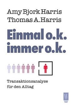 Einmal o.k. - immer o.k. - Amy B Harris, Thomas A Harris