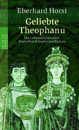 Geliebte Theophanu - Eberhard Horst