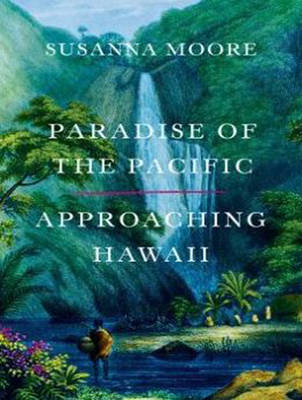 Paradise of the Pacific - Susanna Moore