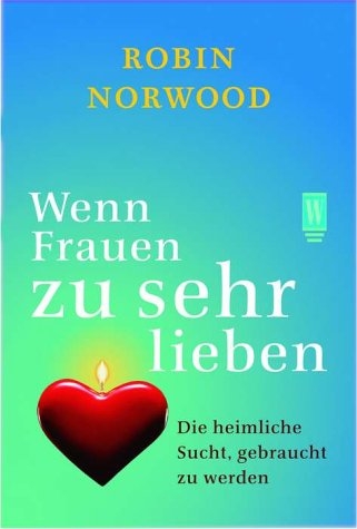 Wenn Frauen zu sehr lieben - Robin Norwood