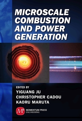 Microscale Combustion and Power Generation - Yiguang Ju, Christopher Cadou, Kaoru Maruta