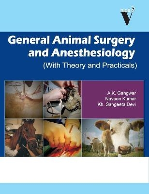 General Animal Surgery and Anaesthesiology (With Theory and Practicals) - A.K. Gangwar Devi  Naveen Kumar &  Kh. Sangeeta